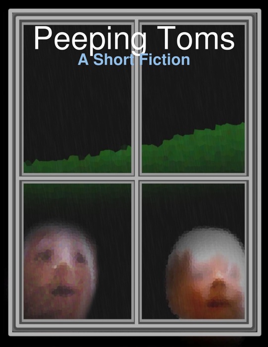 Peeping Toms: A Short Fiction