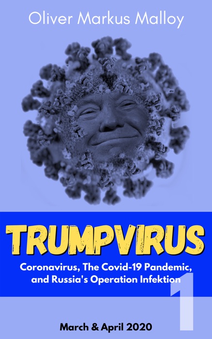 Trumpvirus: Coronavirus, The Covid-19 Pandemic, and Russia's Operation Infektion