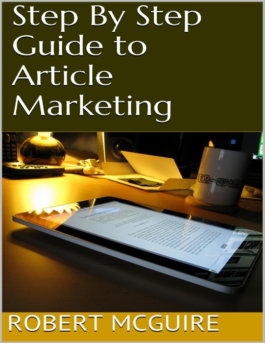Step By Step Guide to Article Marketing