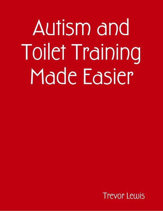 Autism and Toilet Training Made Easier