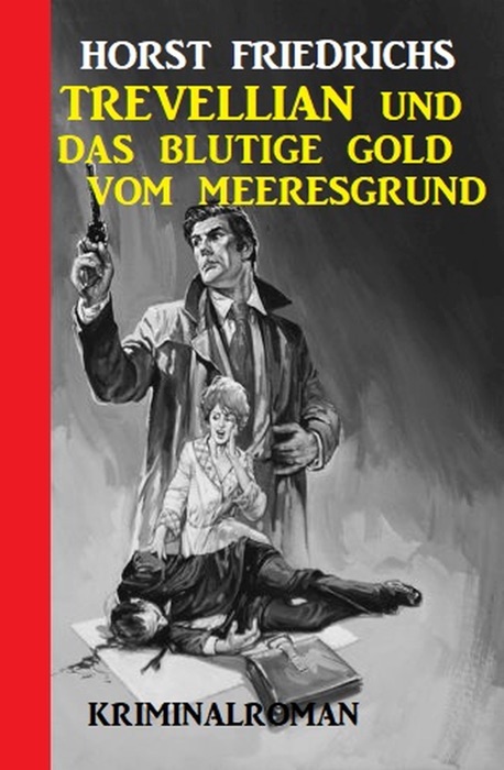 Trevellian und das blutige Gold vom Meeresgrund