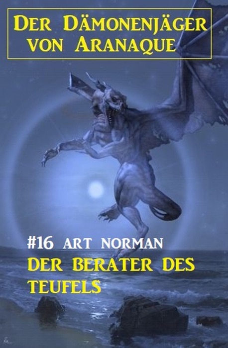 Der Dämonenjäger von Aranaque 16: Der Berater des Teufels