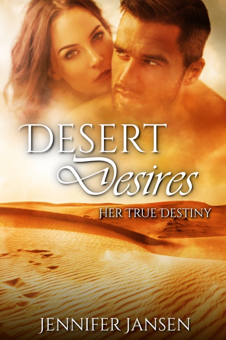 Her True Destiny Desert Desires Book II