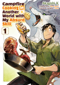 Campfire Cooking in Another World with my Absurd Skill (MANGA) Volume 1 - Ren Eguchi