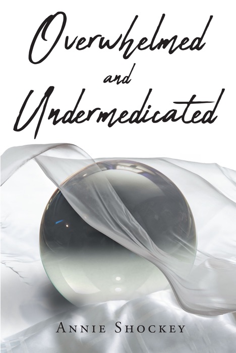 Overwhelmed and Undermedicated