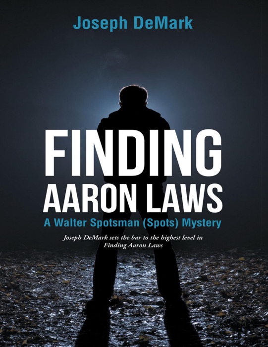 Finding Aaron Laws: A Walter Spotsman (Spots ) Mystery