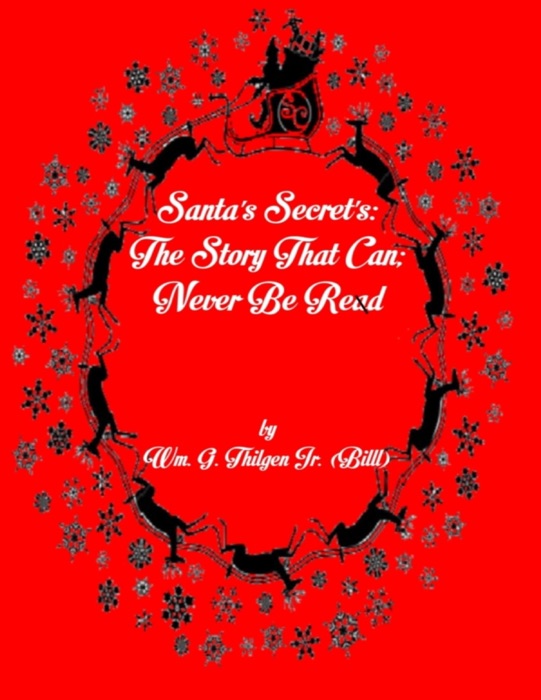 Santa's Secrets: The Story That Can; Never Be Read