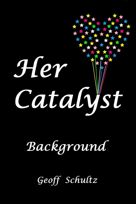 Her Catalyst: Background