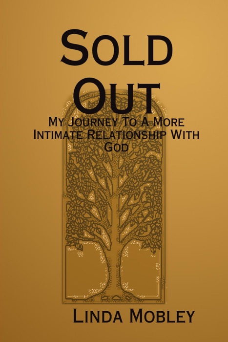 Sold Out: My Journey to a More Intimate Relationship with God