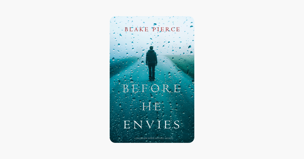 Before He Envies (A Mackenzie White Mystery—Book 12) - Blake Pierce Before He Envies (A Mackenzie White Mystery—Book 12) - Blake Pierce
