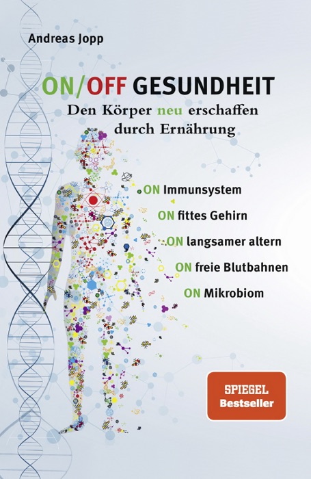 ON / OFF GESUNDHEIT - Den Körper neu erschaffen durch Ernährung