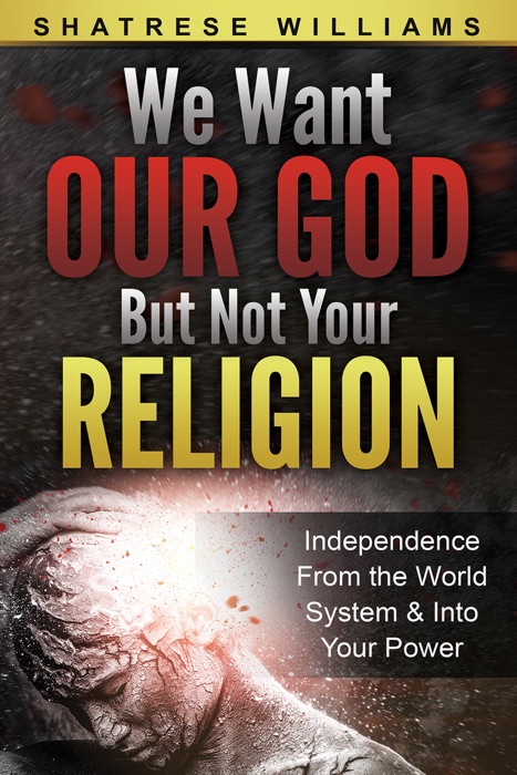 We Want OUR GOD But Not Your RELIGION