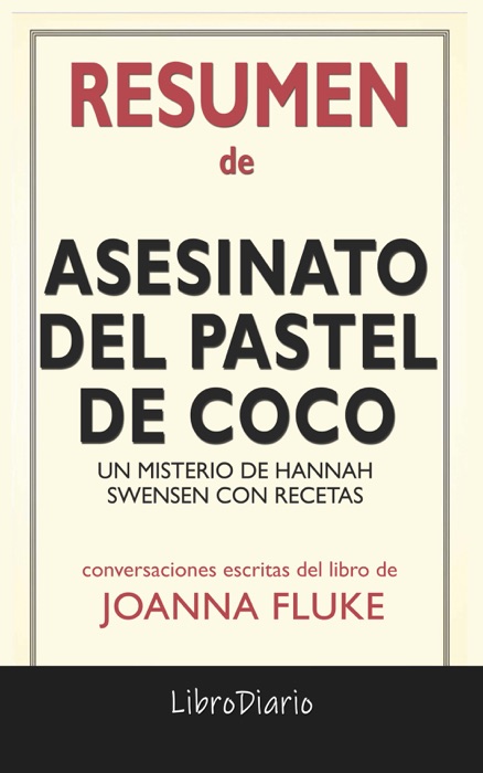 Asesinato del pastel de coco: Un misterio de Hannah Swensen con recetas de Joanna Fluke: Conversaciones Escritas del Libro