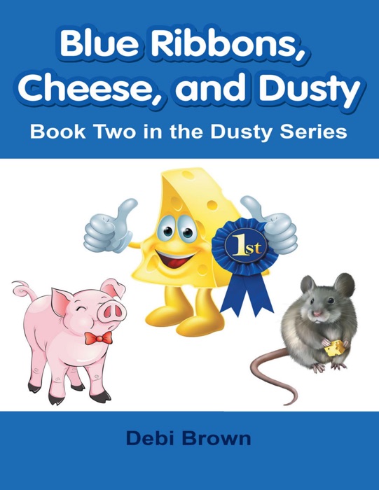 Blue Ribbons, Cheese, and Dusty: Book Two In the Dusty Series