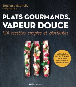 Plats gourmands vapeur douce - Stéphane Gabrielly