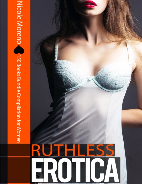 Ruthless Erotica - 150 Books Bundle Compilation for Women