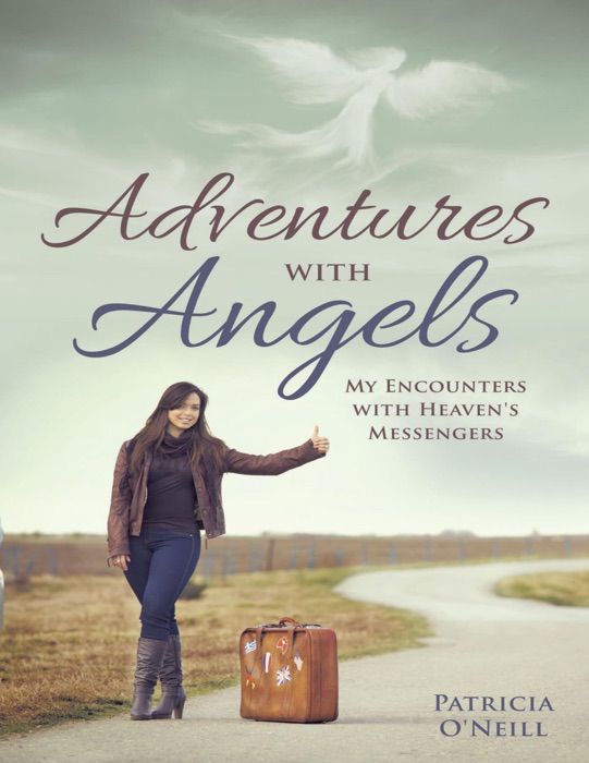 Adventures With Angels: My Encounters With Heaven's Messengers