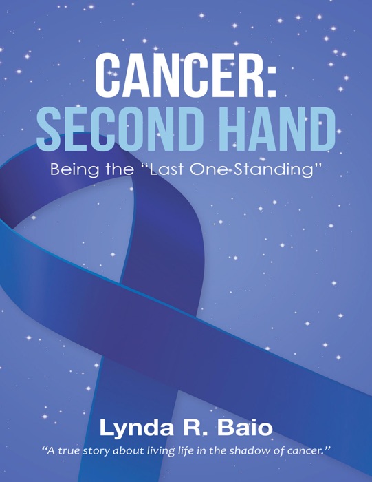 Cancer: Second Hand: Being the “Last One Standing”