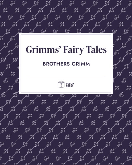 Grimms' Fairy Tales — Publix Press