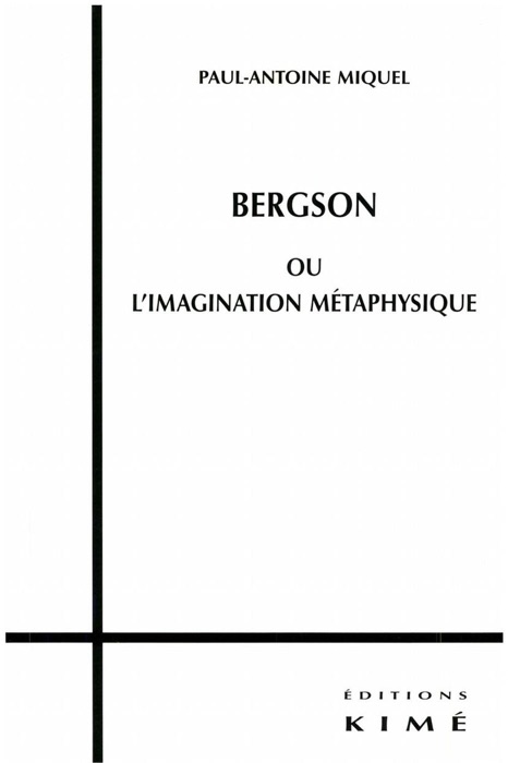 BERGSON OU L'IMAGINATION MÉTAPHYSIQUE