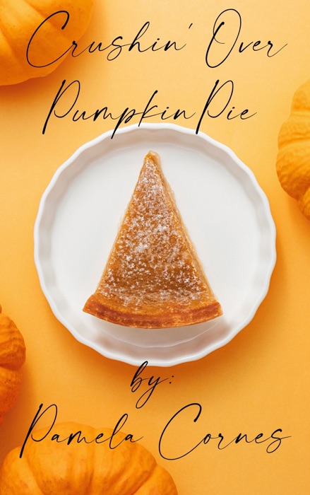 Crushin' Over Pumpkin Pie