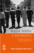 Máfia, poder e antimáfia - Wálter Fanganiello Maierovitch