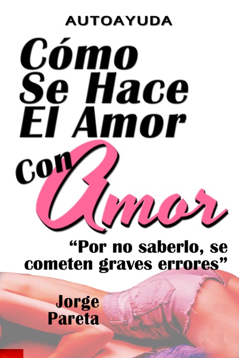 Como Se Hace el Amor Con Amor