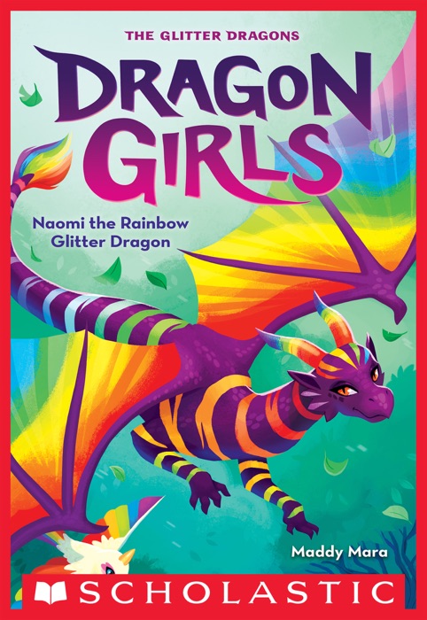 Naomi the Rainbow Glitter Dragon (Dragon Girls #3)