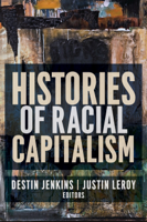 Justin LeRoy & Destin Jenkins - Histories of Racial Capitalism artwork