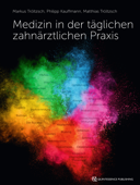 Medizin in der täglichen zahnärztlichen Praxis - Markus Tröltzsch, Philipp Kauffmann & Matthias Tröltzsch