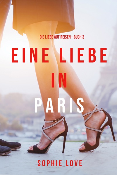 Eine Liebe in Paris (Die Liebe auf Reisen – Band 3)