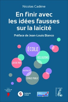 En finir avec les idées fausses sur la laïcité - Nicolas Cadene