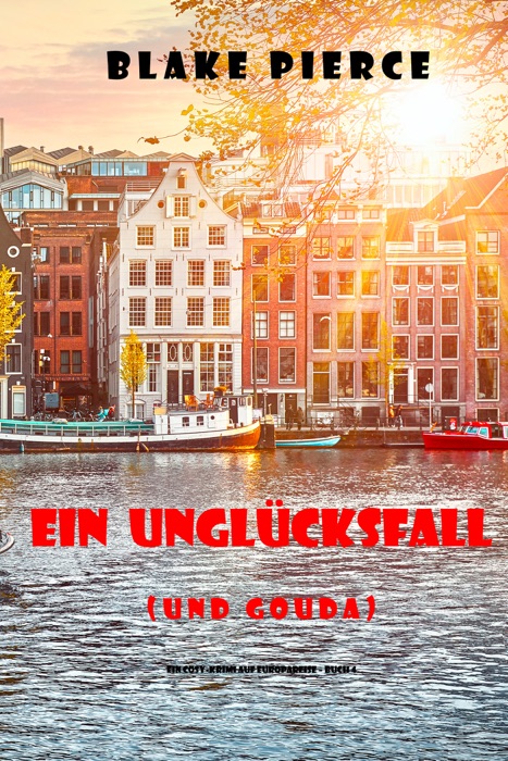 Ein Unglücksfall (und Gouda) (London Roses Europareise – Band 4)