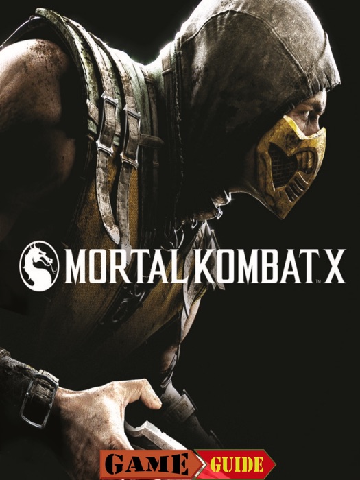 Mortal Kombat X Game Guide