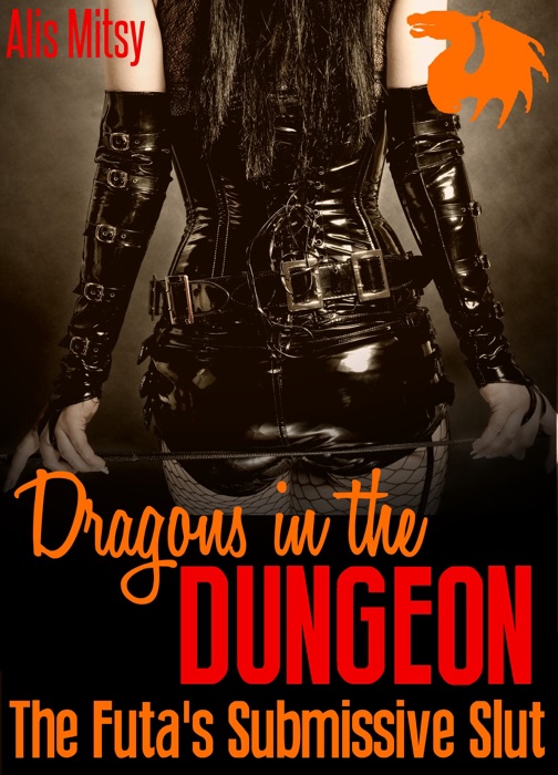 Dragons in the Dungeon: The Futa’s Submissive Slut