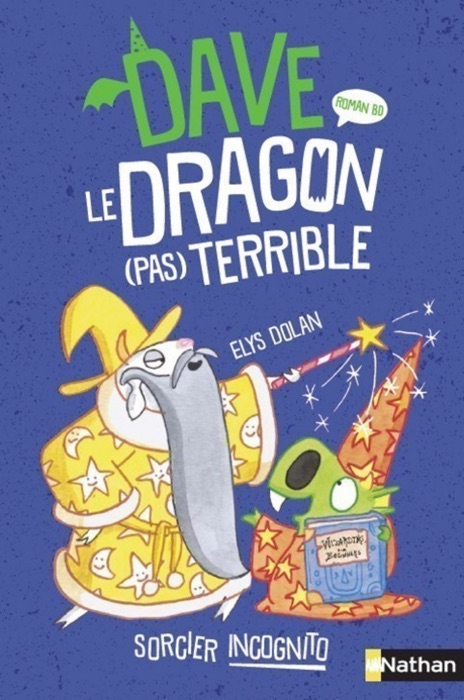 Dave le dragon pas terrible - Sorcier incognito - Tome 2 - roman BD - Dès 9 ans