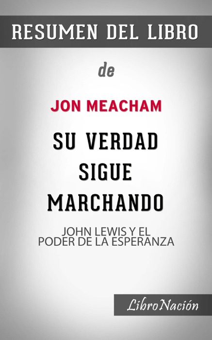 Su verdad sigue marchando “His Truth is Marching On”: John Lewis y el poder de la esperanza – Resumen de Libro de Jon Meacham