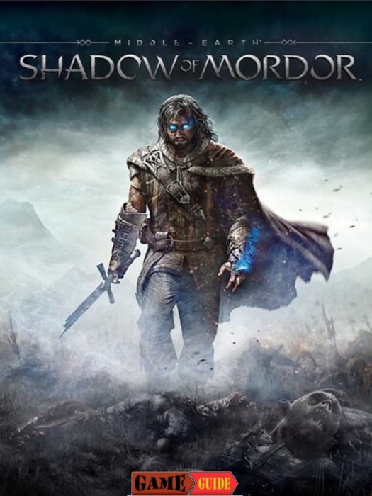 Middle-earth Shadow of Mordor Game Guide