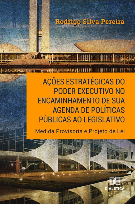 Ações estratégicas do Poder Executivo no encaminhamento de sua agenda de políticas públicas ao legislativo