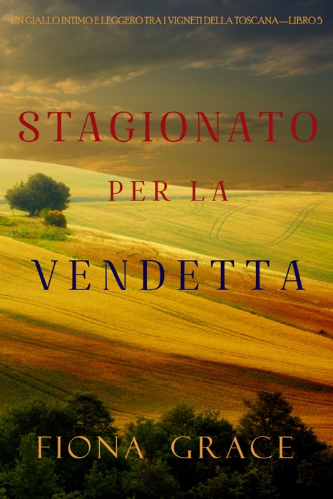 Stagionato per la vendetta (Un Giallo Intimo tra i Vigneti della Toscana—Libro 5)