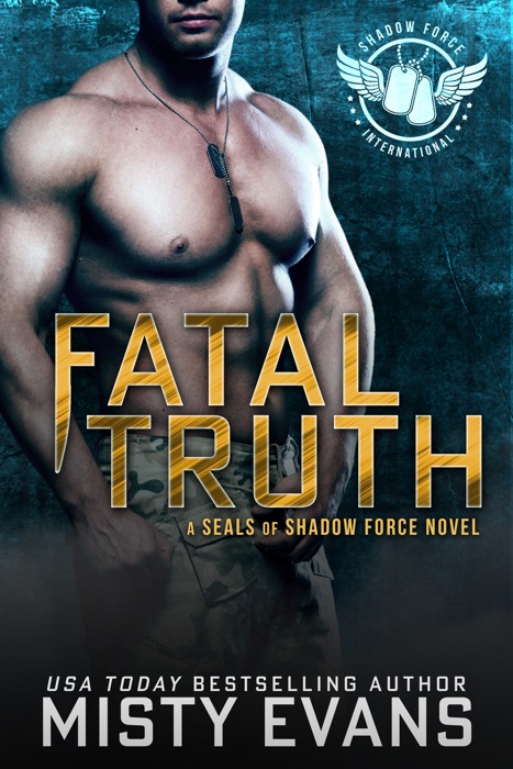 Fatal Truth, SEALs of Shadow Force Romantic Suspense Series, Book 1