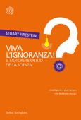 Viva l'ignoranza! - Stuart Firestein