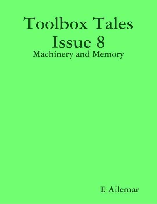 Toolbox Tales Issue 8: Machinery and Memory