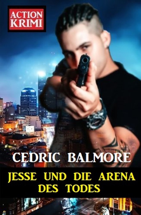 Jesse und die Arena des Todes: Action Krimi