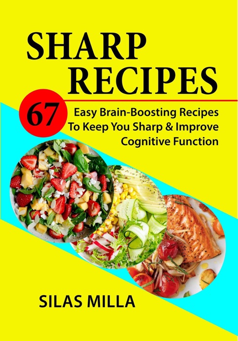 Sharp Recipes: 67 Easy Brain-Boosting Recipes To Keep You Sharp & Improve Cognitive Function