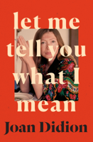 Joan Didion - Let Me Tell You What I Mean artwork