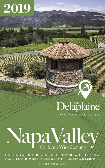 Napa Valley - The Delaplaine 2019 Long Weekend Guide