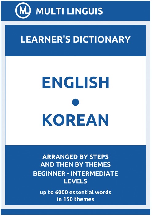 English-Korean Learner's Dictionary (Arranged by Steps and Then by Themes, Beginner - Intermediate Levels)