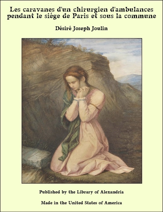 Les caravanes d'un chirurgien d'ambulances pendant le siége de Paris et sous la commune
