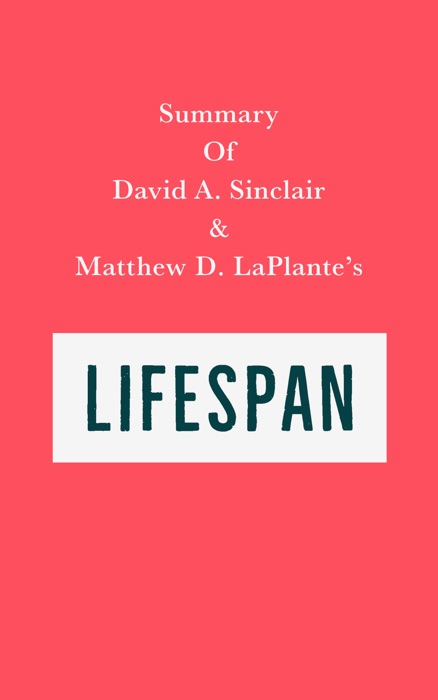 Summary of David A. Sinclair & Matthew D. LaPlante's Lifespan